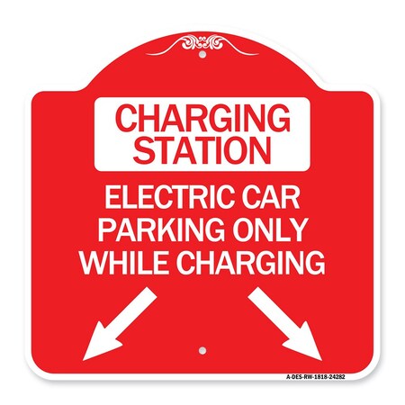 Signmission Charging Station Electric Car Parking Only While Charging with Left and Right Down Po, RW-1818-24282 A-DES-RW-1818-24282